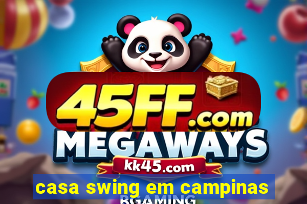 casa swing em campinas